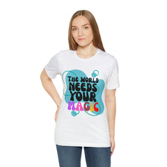 The World Needs Your Magic Shirt | Motivational Unisex T-Shirt