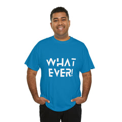 What Ever Shirt | Nonchalant Attitude Unisex T-shirt