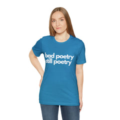 Bad Poetry Is Still Poetry Shirt | Bad Poetry Day T-Shirt