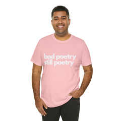 Bad Poetry Is Still Poetry Shirt | Bad Poetry Day T-Shirt