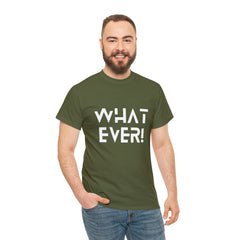 What Ever Shirt | Nonchalant Attitude Unisex T-shirt