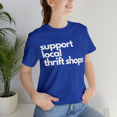 Support Local Thrift Shops Shirt | Local Thrift Store T-Shirt