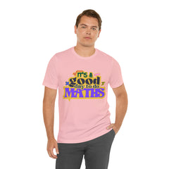 It's a Good Day to do Maths Shirt | School Unisex T-Shirt