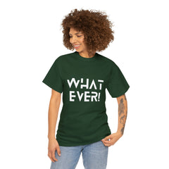 What Ever Shirt | Nonchalant Attitude Unisex T-shirt
