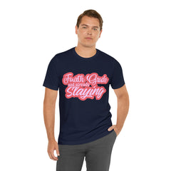 Slaying in Fourth Grade Shirt | Pink School Unisex T-Shirt