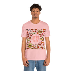 Everything Tastes Better Grilled Shirt | Grilling Love Unisex T-Shirt