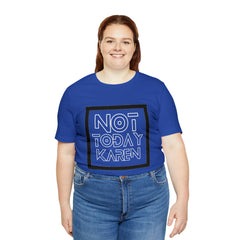 Not Today Karen Shirt | Millennial Collection Unisex T-Shirt
