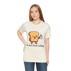 Ok, But First Coffee Shirt | Coffee Lover Unisex T-Shirt