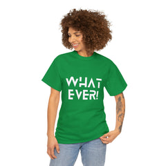 What Ever Shirt | Nonchalant Attitude Unisex T-shirt