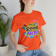 It's a Good Day to Do Arts Shirt | School Unisex T-Shirt
