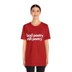 Bad Poetry Is Still Poetry Shirt | Bad Poetry Day T-Shirt