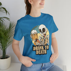 Skeleton Drank to Death Shirt | Drink Beer Unisex T-Shirt