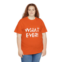 What Ever Shirt | Nonchalant Attitude Unisex T-shirt