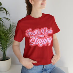 Slaying in Fourth Grade Shirt | Pink School Unisex T-Shirt