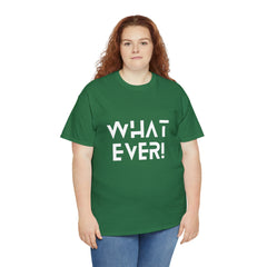 What Ever Shirt | Nonchalant Attitude Unisex T-shirt