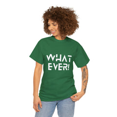 What Ever Shirt | Nonchalant Attitude Unisex T-shirt