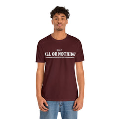 All or Nothing Shirt | F*ck it Unisex Statement T-Shirt