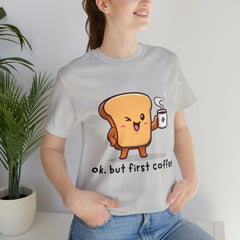 Ok, But First Coffee Shirt | Coffee Lover Unisex T-Shirt