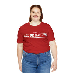 All or Nothing Shirt | F*ck it Unisex Statement T-Shirt