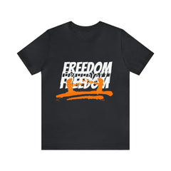 FREEDOM Shirt | Bold Statement Unisex T-Shirt