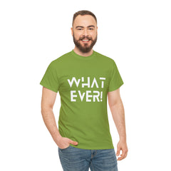 What Ever Shirt | Nonchalant Attitude Unisex T-shirt