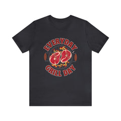 Everyday Grill Day Shirt | Grilling Meat Unisex T-Shirt
