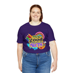 It's a Good Day to Do Arts Shirt | School Unisex T-Shirt