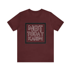 Not Today Karen Shirt | Millennial Collection Unisex T-Shirt