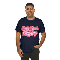 Slaying in Fourth Grade Shirt | Pink School Unisex T-Shirt