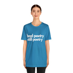 Bad Poetry Is Still Poetry Shirt | Bad Poetry Day T-Shirt