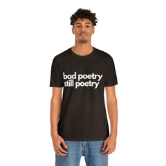 Bad Poetry Is Still Poetry Shirt | Bad Poetry Day T-Shirt