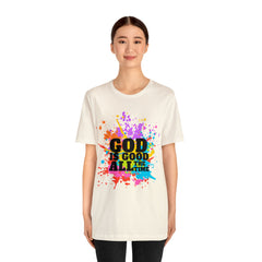 God Is Good All The Time Shirt | Faith In Fashion Unisex T-Shirt