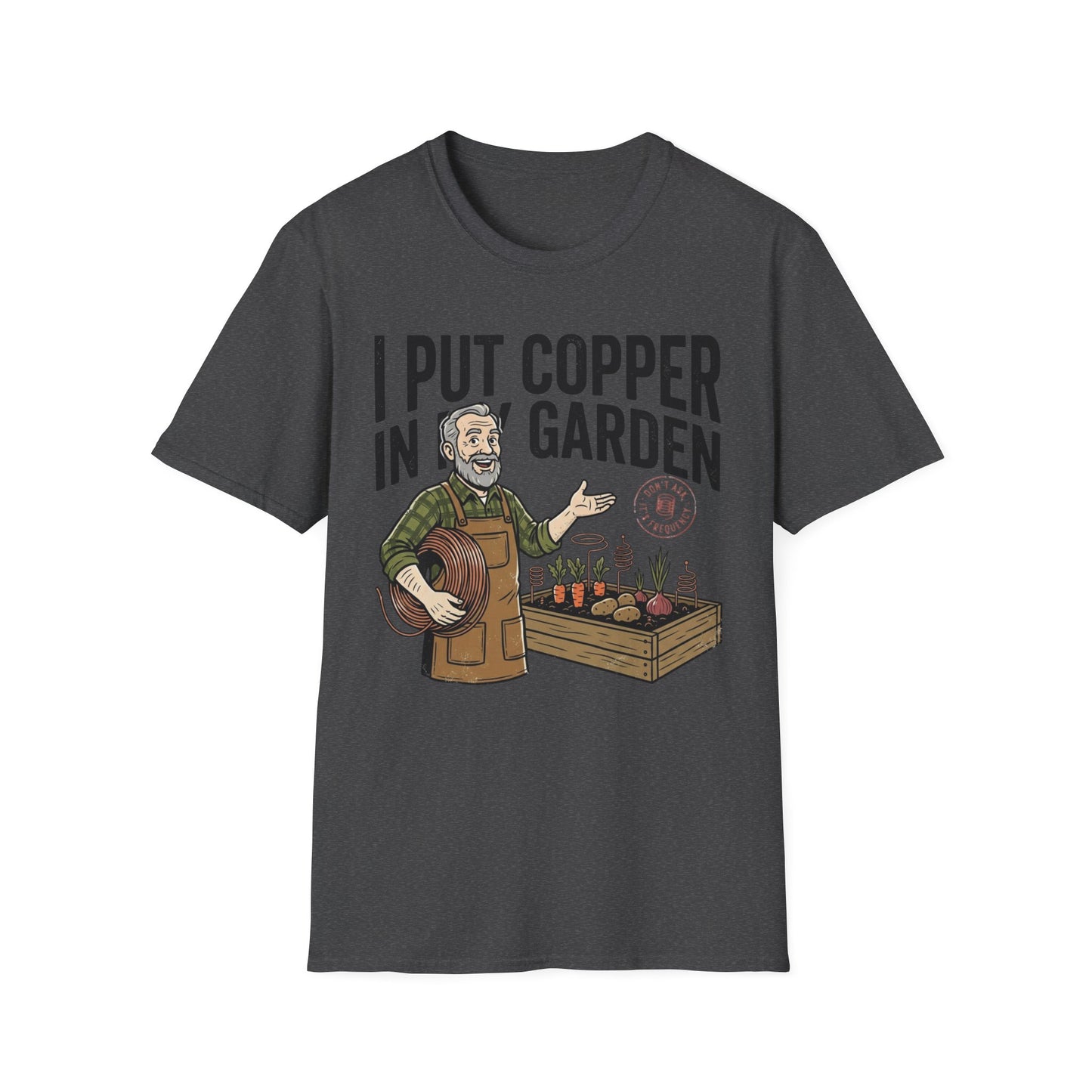 Gardener T-Shirt — "I Put Copper in My Garden" Funny Gardening Tee