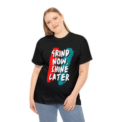 Grind Now, Shine Later Shirt | Hustler In Motion Unisex T-Shirt