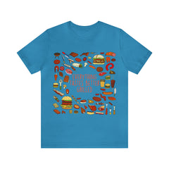 Everything Tastes Better Grilled Shirt | Grilling Love Unisex T-Shirt