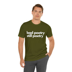 Bad Poetry Is Still Poetry Shirt | Bad Poetry Day T-Shirt