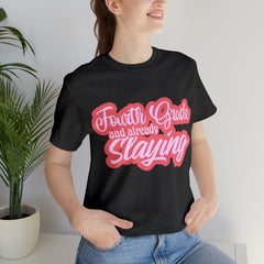 Slaying in Fourth Grade Shirt | Pink School Unisex T-Shirt