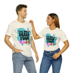 The World Needs Your Magic Shirt | Motivational Unisex T-Shirt