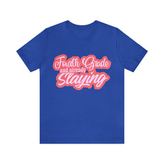 Slaying in Fourth Grade Shirt | Pink School Unisex T-Shirt