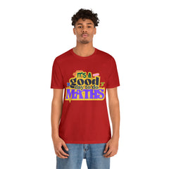 It's a Good Day to do Maths Shirt | School Unisex T-Shirt