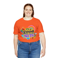 It's a Good Day to Do Arts Shirt | School Unisex T-Shirt