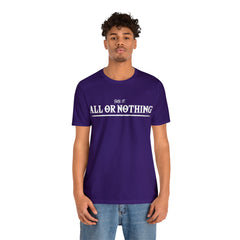 All or Nothing Shirt | F*ck it Unisex Statement T-Shirt