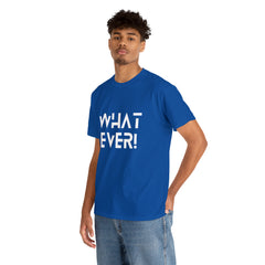 What Ever Shirt | Nonchalant Attitude Unisex T-shirt