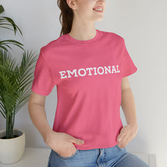 Emotional Funny Shirt | Hilarious Emotional Statement T-Shirt