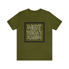 Not Today Karen Shirt | Millennial Collection Unisex T-Shirt