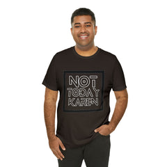 Not Today Karen Shirt | Millennial Collection Unisex T-Shirt