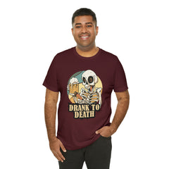 Skeleton Drank to Death Shirt | Drink Beer Unisex T-Shirt