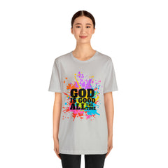God Is Good All The Time Shirt | Faith In Fashion Unisex T-Shirt
