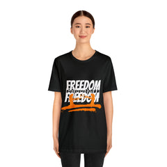 FREEDOM Shirt | Bold Statement Unisex T-Shirt