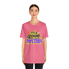 It's a Good Day to do Maths Shirt | School Unisex T-Shirt